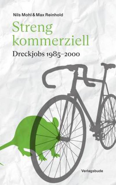 Streng kommerziell: Dreckjobs 1985-2000