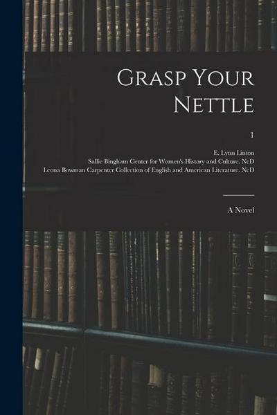 Grasp Your Nettle: a Novel; 1