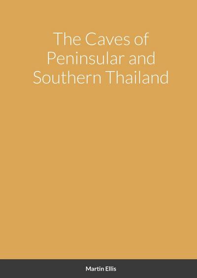 The Caves of Peninsular and Southern Thailand