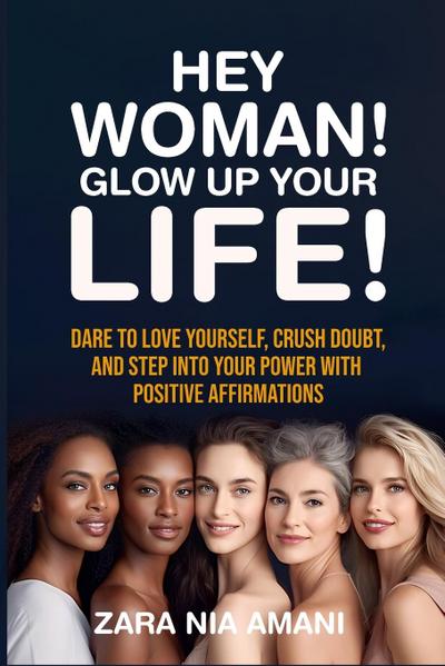Hey, Woman! Glow Up Your Life