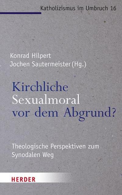 Kirchliche Sexualmoral vor dem Abgrund?