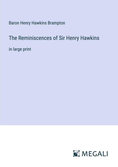 The Reminiscences of Sir Henry Hawkins