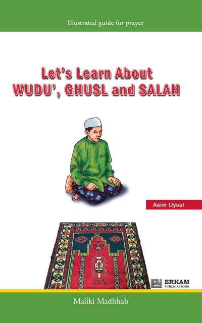 Let’s Learn about Wudu’, Ghusl and Salah (Maliki Madhhab) [For Children]