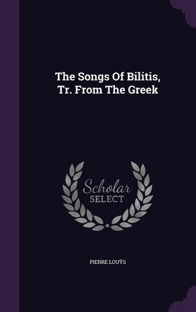 The Songs Of Bilitis, Tr. From The Greek