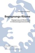 Begegnungs-Räume. Begegnung und Beziehung in Inklusionspartnerschaften