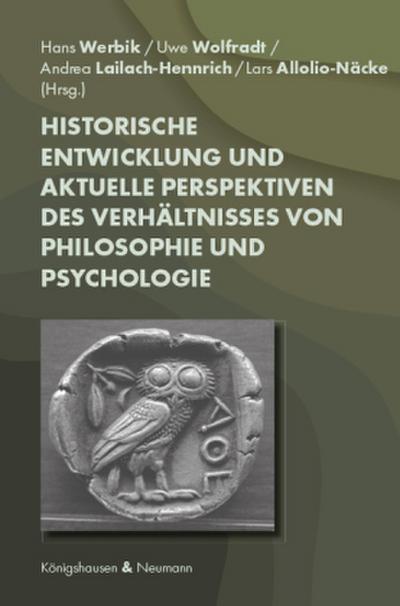 Historische Entwicklung und aktuelle Perspektiven des Verhältnisses von Philosophie und Psychologie