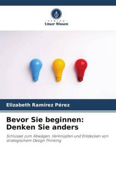 Bevor Sie beginnen: Denken Sie anders