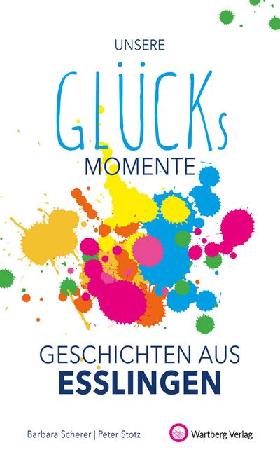 Unsere Glücksmomente - Geschichten aus Esslingen