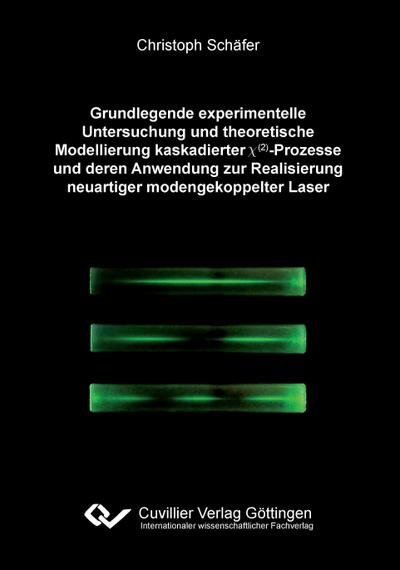 Grundlegende experimentelle Untersuchung und theoretische Modellierung kaskadierter ¿(²)-Prozesse und deren Anwendung zur Realisierung neuartiger modengekoppelter Laser