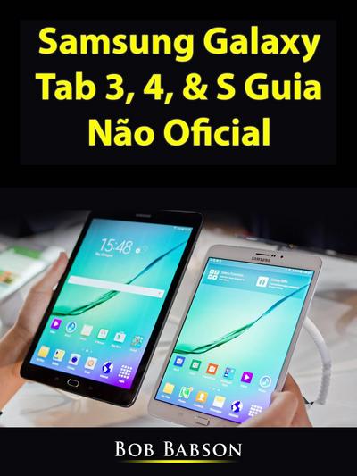 Samsung Galaxy Tab 3, 4, & S Guia Nao Oficial