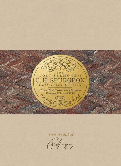 The Lost Sermons of C. H. Spurgeon Volume IV -- Collector’s Edition