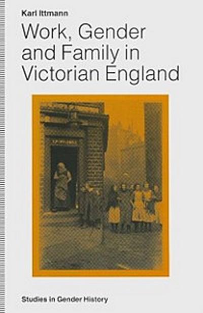Work, Gender and Family in Victorian England