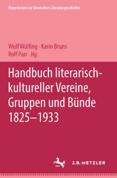 Handbuch literarisch-kultureller Vereine, Gruppen und Bünde 1825-1933; .