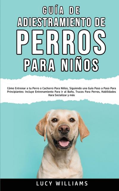 Guía de Adiestramiento de Perros Para Niños