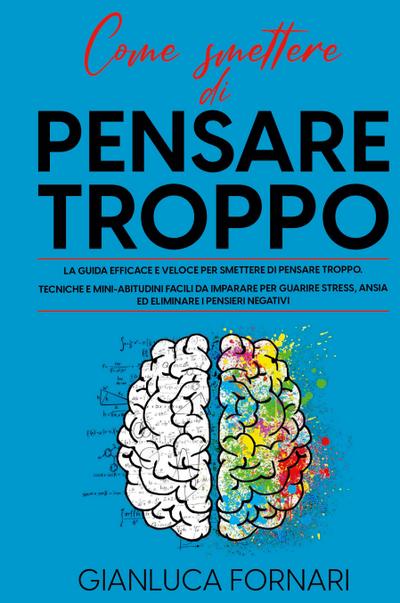 COME SMETTERE DI PENSARE TROPPO