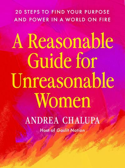 A Reasonable Guide for Unreasonable Women