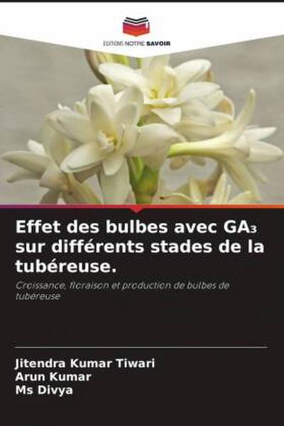 Effet des bulbes avec GA¿ sur différents stades de la tubéreuse.