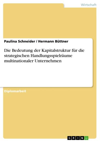 Die Bedeutung der Kapitalstruktur für die strategischen Handlungsspielräume multinationaler Unternehmen
