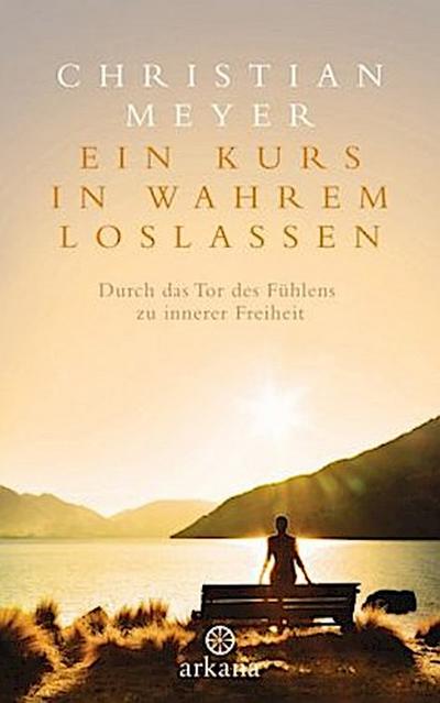 Ein Kurs in wahrem Loslassen