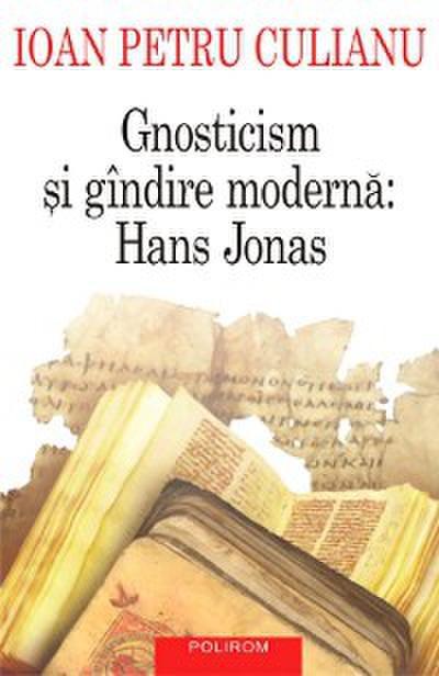 Gnosticism si gindire moderna: Hans Jonas