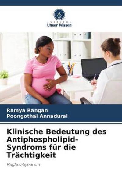 Klinische Bedeutung des Antiphospholipid-Syndroms für die Trächtigkeit
