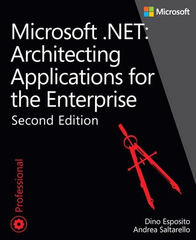 Microsoft® .NET: Architecting Applications for the Enterprise