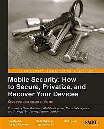 Mobile Security: How to Secure, Privatize and Recover Your Devices