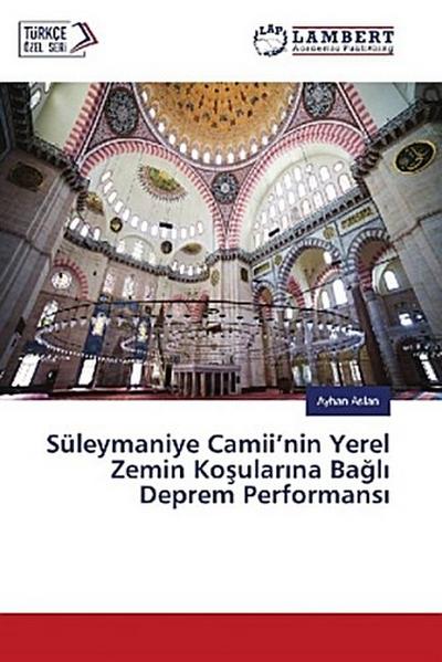 Süleymaniye Camii’nin Yerel Zemin Ko¿ular¿na Ba¿l¿ Deprem Performans¿
