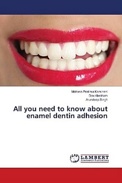 All you need to know about enamel dentin adhesion