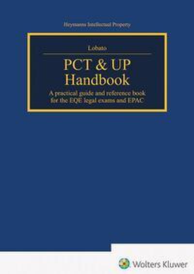 PCT & UP Handbook: A practical guide and reference book for the EQE legal exams and EPAC