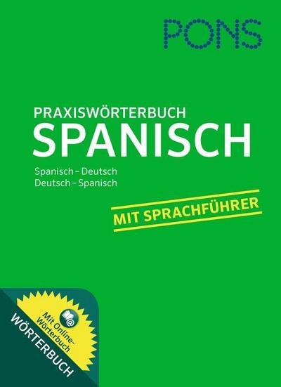 PONS Praxiswörterbuch Spanisch: Spanisch-Deutsch / Deutsch-Spanisch. Mit Sprachführer und Online-Wörterbuch