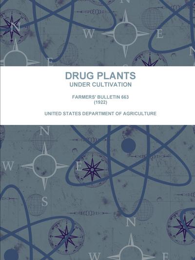 Drug Plants Under Cultivation.  Farmers’ Bulletin 663 (1922)