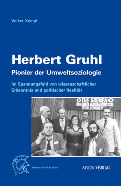 Herbert Gruhl - Pionier der Umweltsoziologie