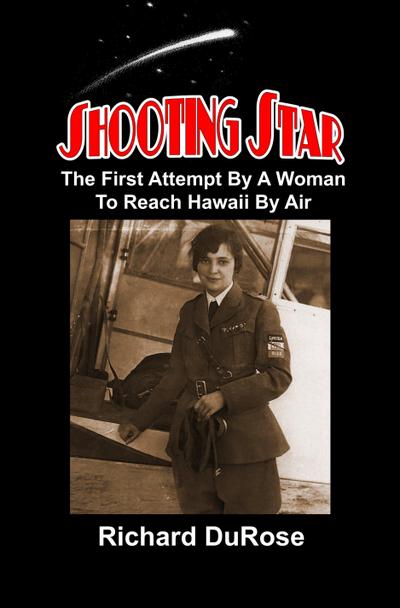 Shooting Star: The First Attempt By A Woman To Reach Hawaii By Air