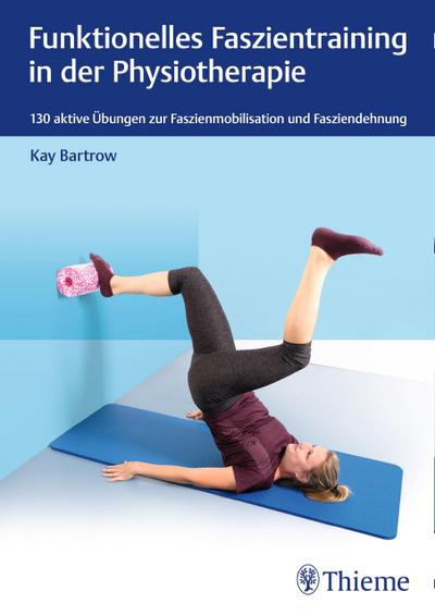 Funktionelles Faszientraining in der Physiotherapie (eBook, EPUB) - Kay Bartrow
