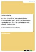 Global Sourcing in mittelständischen Unternehmen unter Berücksichtigung der Auswirkungen der Corona Pandemie auf globale Lieferketten