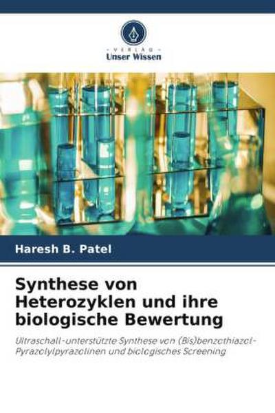 Synthese von Heterozyklen und ihre biologische Bewertung