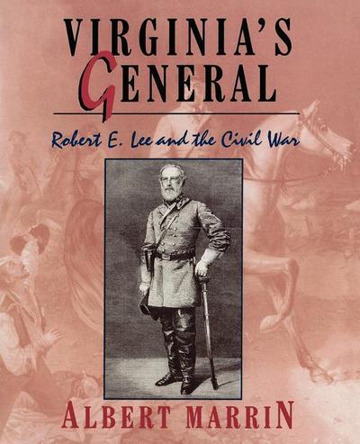 Virginia’s General: Robert E. Lee and the Civil War