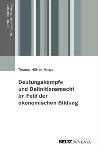 Deutungskämpfe und Definitionsmacht im Feld der ökonomischen Bildung