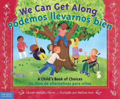 We Can Get Along / Podemos Llevarnos Bien: A Child’s Book of Choices / Un Libro de Alternativas Para Niños