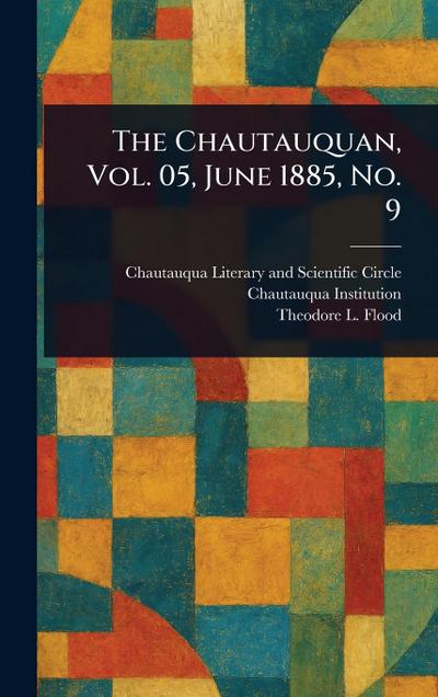 The Chautauquan, Vol. 05, June 1885, No. 9