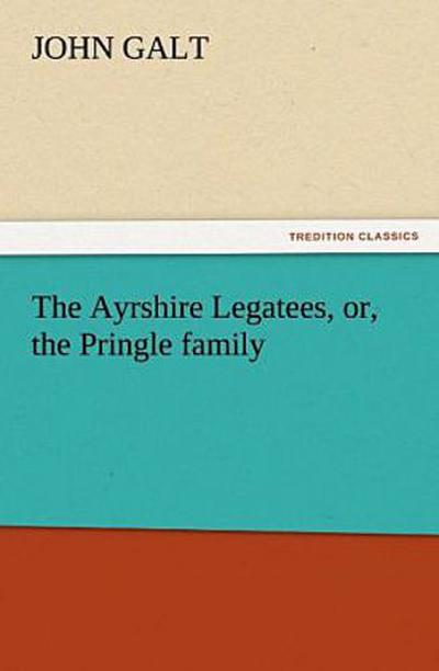 The Ayrshire Legatees, or, the Pringle family