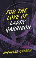 For the Love of Larry Garrison