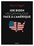 Joe Biden, un catholique face à l’Amérique