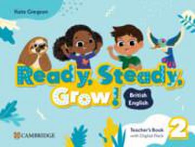 Ready, Steady, Grow! Level 2 Teacher’s Book with Digital Pack British English