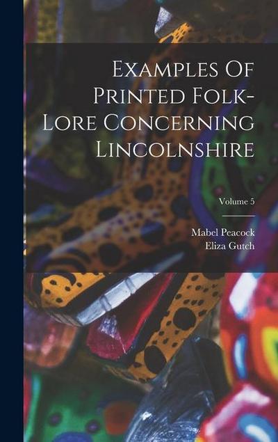 Examples Of Printed Folk-lore Concerning Lincolnshire; Volume 5