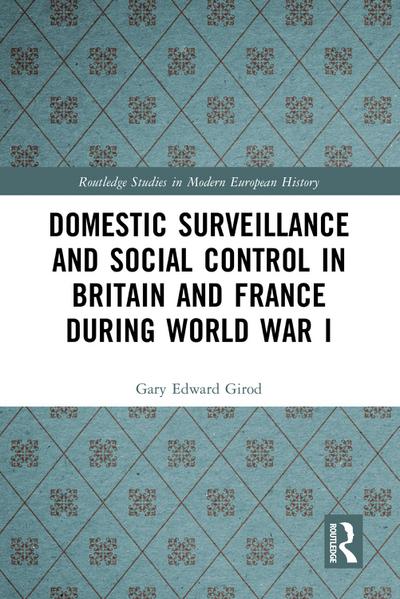 Domestic Surveillance and Social Control in Britain and France during World War I