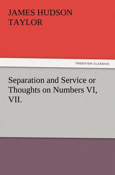 Separation and Service or Thoughts on Numbers VI, VII.
