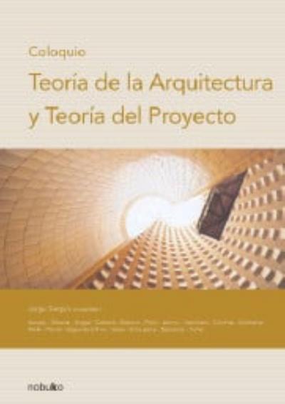 Coloquio: Teoría de la arquitectura y teoría del proyecto