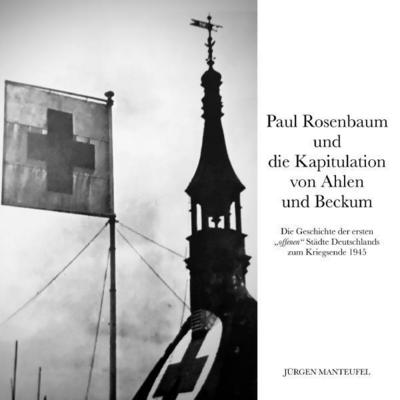 Paul Rosenbaum und die Kapitulation von Ahlen und Beckum